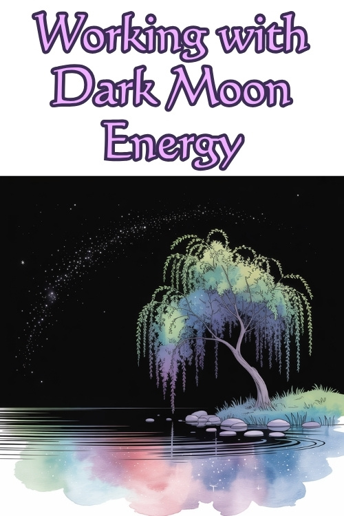 A dreamy, starlit scene features a willow tree with colorful leaves by a reflective pond, under text reading "Working with Dark Moon Energy."